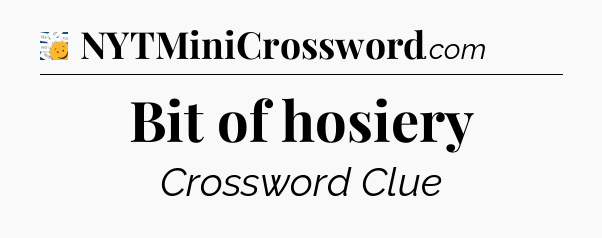 Bit of hosiery - 7 Little Words