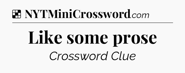Solution: Like some prose - NYT Crossword