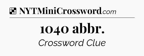 Solution: 1040 abbr - NYT Crossword