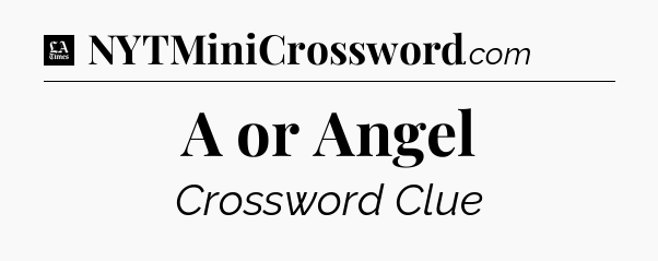 A or Angel - LA Times Crossword