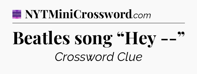 Beatles song “Hey --” - Thomas Joseph Crossword