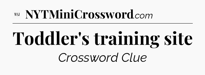 Toddler's training site - WSJ Crossword