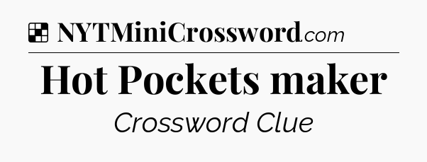 Solution: Hot Pockets maker - NYT Crossword