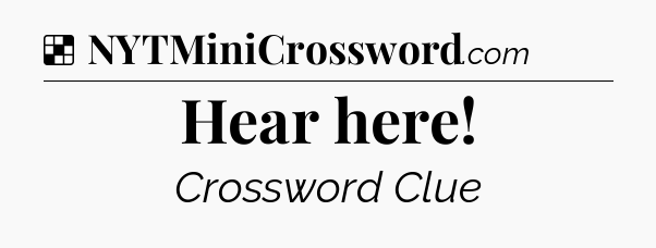 Solution: Hear here - NYT Crossword