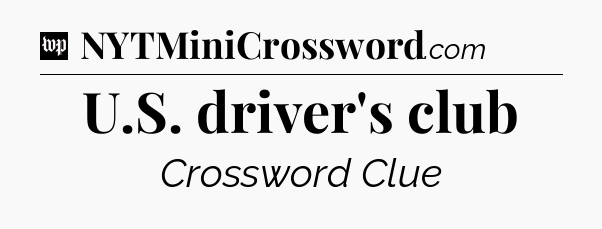 U.S. driver's club Crossword Clue