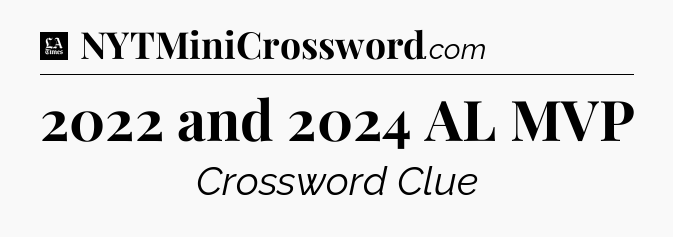 2022 and 2024 AL MVP - LA Times Crossword