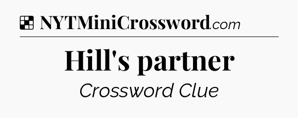 Solution: Hill's partner - NYT Crossword