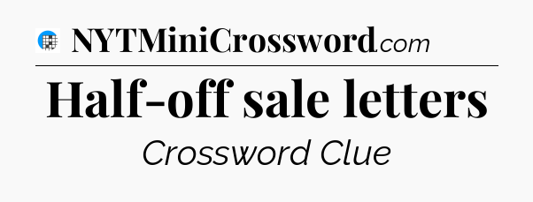 Half-off sale letters Crossword Clue