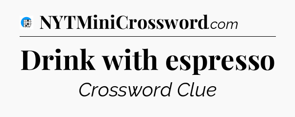 Drink with espresso Crossword Clue