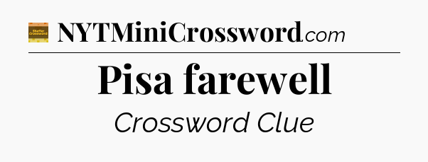 Pisa farewell - Eugene Sheffer Crossword