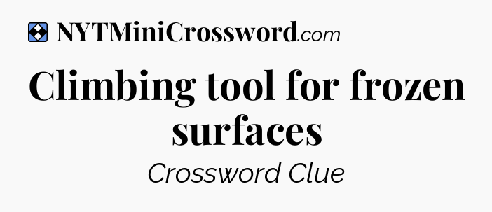 Solution: Climbing tool for frozen surfaces - NYT Mini Crossword