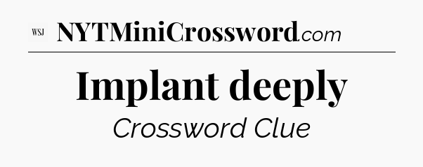Implant deeply - WSJ Crossword