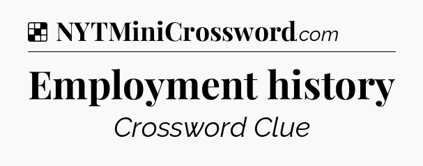 Solution: Employment history - NYT Crossword