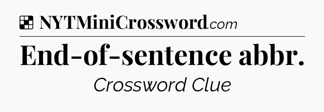 Solution: End-of-sentence abbr - NYT Crossword