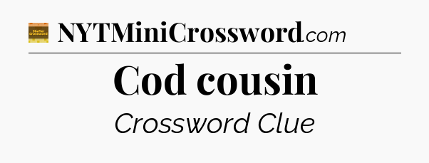 Cod cousin - Eugene Sheffer Crossword