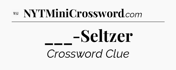 ___-Seltzer - WSJ Crossword