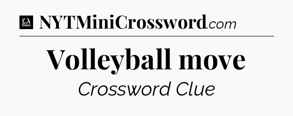 Volleyball move - LA Times Crossword