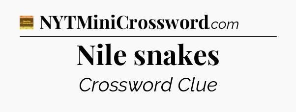 Nile snakes - Eugene Sheffer Crossword