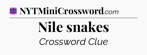 Nile snakes - Thomas Joseph Crossword