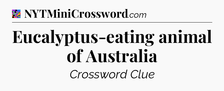 Eucalyptus-eating animal of Australia Crossword Clue