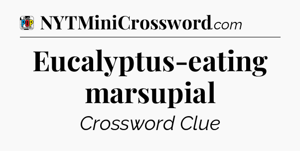 Eucalyptus-eating marsupial Crossword Clue