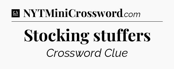 Stocking stuffers - LA Times Crossword