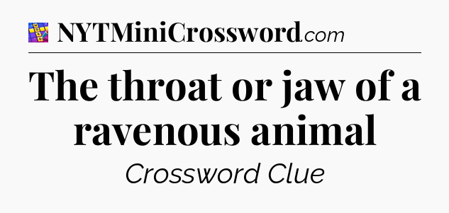 The throat or jaw of a ravenous animal Codycross