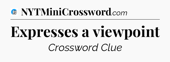 Expresses a viewpoint Crossword Clue