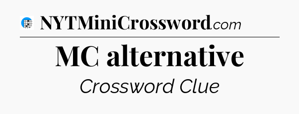 MC alternative Crossword Clue