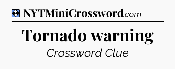 Solution: Tornado warning - NYT Mini Crossword