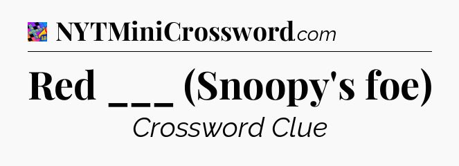 Red ___ (Snoopy's foe) Crossword Clue
