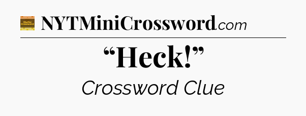 “Heck!” - Eugene Sheffer Crossword