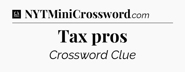Tax pros - LA Times Crossword