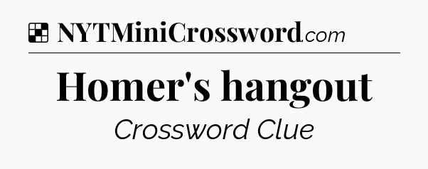 Solution: Homer's hangout - NYT Crossword