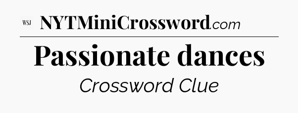 Passionate dances - WSJ Crossword