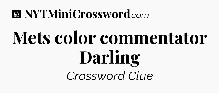 Mets color commentator Darling - LA Times Crossword