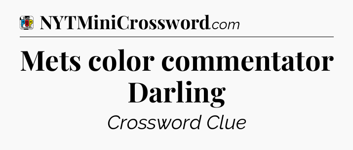 Mets color commentator Darling Crossword Clue