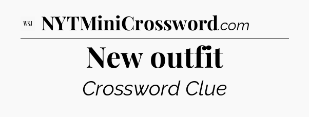New outfit - WSJ Crossword