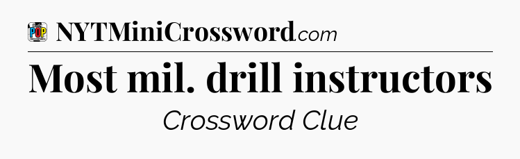 Most mil. drill instructors Crossword Clue