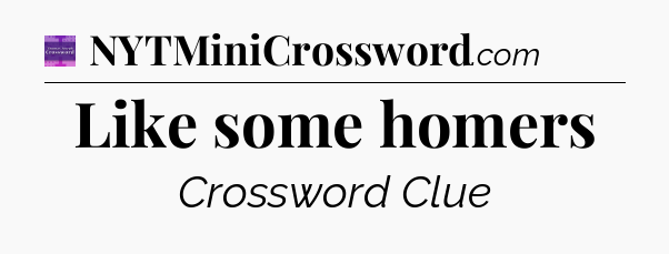 Like some homers - Thomas Joseph Crossword