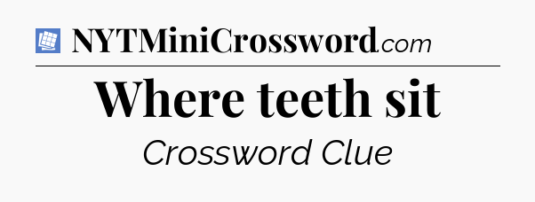 Where teeth sit Puzzle Page Crossword Clue