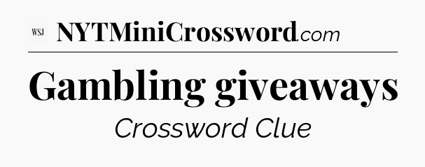 Gambling giveaways - WSJ Crossword