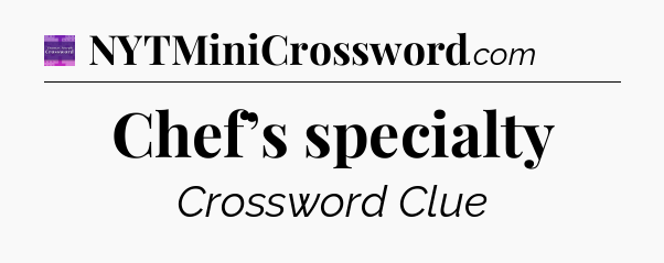 Chef’s specialty - Thomas Joseph Crossword