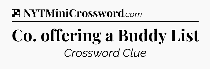 Solution: Co. offering a Buddy List - NYT Crossword