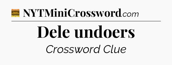 Dele undoers - Eugene Sheffer Crossword