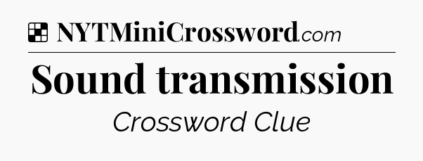 Solution: Sound transmission - NYT Crossword
