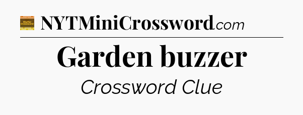 Garden buzzer - Eugene Sheffer Crossword