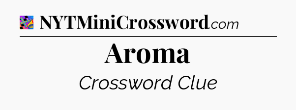 Aroma Crossword Clue