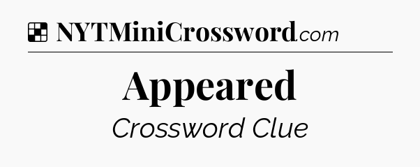 Solution: Appeared - NYT Crossword