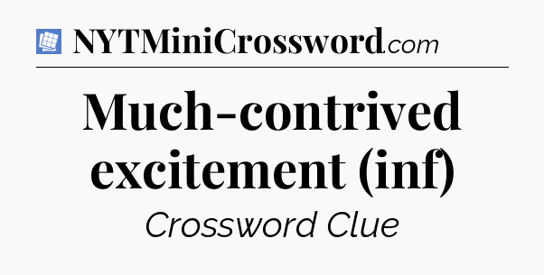 Much-contrived excitement (inf) Puzzle Page Crossword Clue